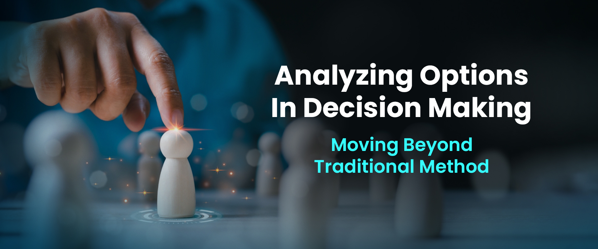 Read more about the article Analyzing Options In Decision Making: Moving Beyond Traditional Methods