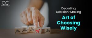Read more about the article Chapter 8- Decoding Decision-Making: Art of Choosing Wisely