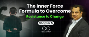 Read more about the article Chapter 5: The Inner Force Formula to Overcome Resistance to Change