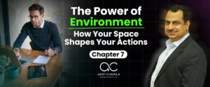 Read more about the article Chapter 7: The Power of Environment: How Your Space Shapes Your Actions