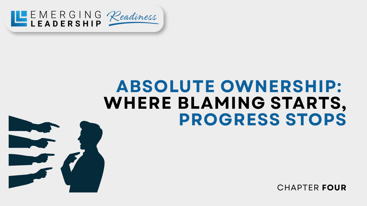 Read more about the article Chapter 4 – Absolute Ownership: Where Blaming Starts, Progress Stops